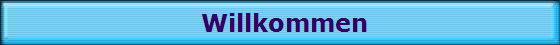 Willkommen Willkommen